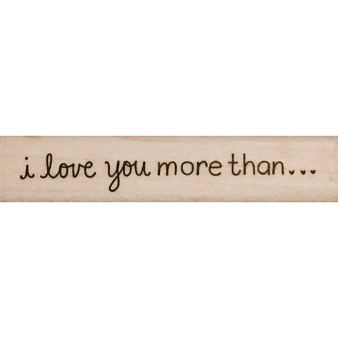 wood stamp - love you more than