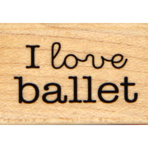 wood stamp - i love ballet